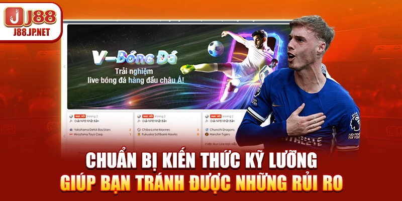 Chuẩn bị kiến thức kỹ lưỡng giúp bạn tránh được những rủi ro
