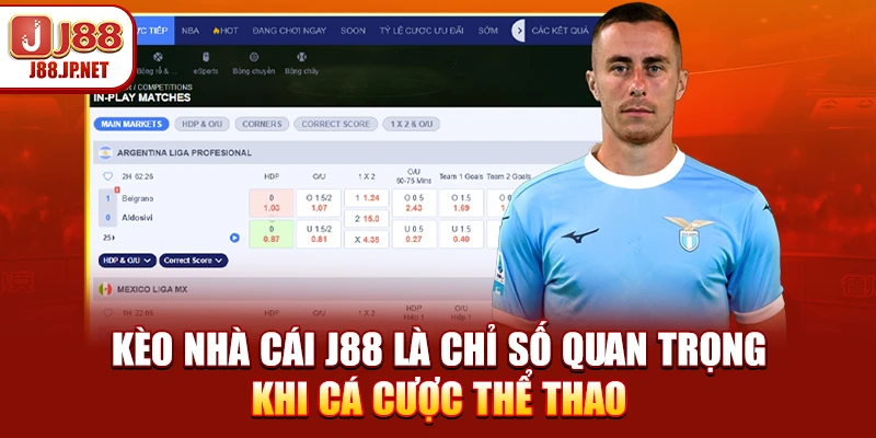 Kèo nhà cái J88 là chỉ số quan trọng khi cá cược thể thao